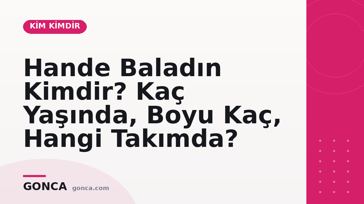 Hande Baladın Kimdir? Kaç Yaşında, Hangi Takımda?