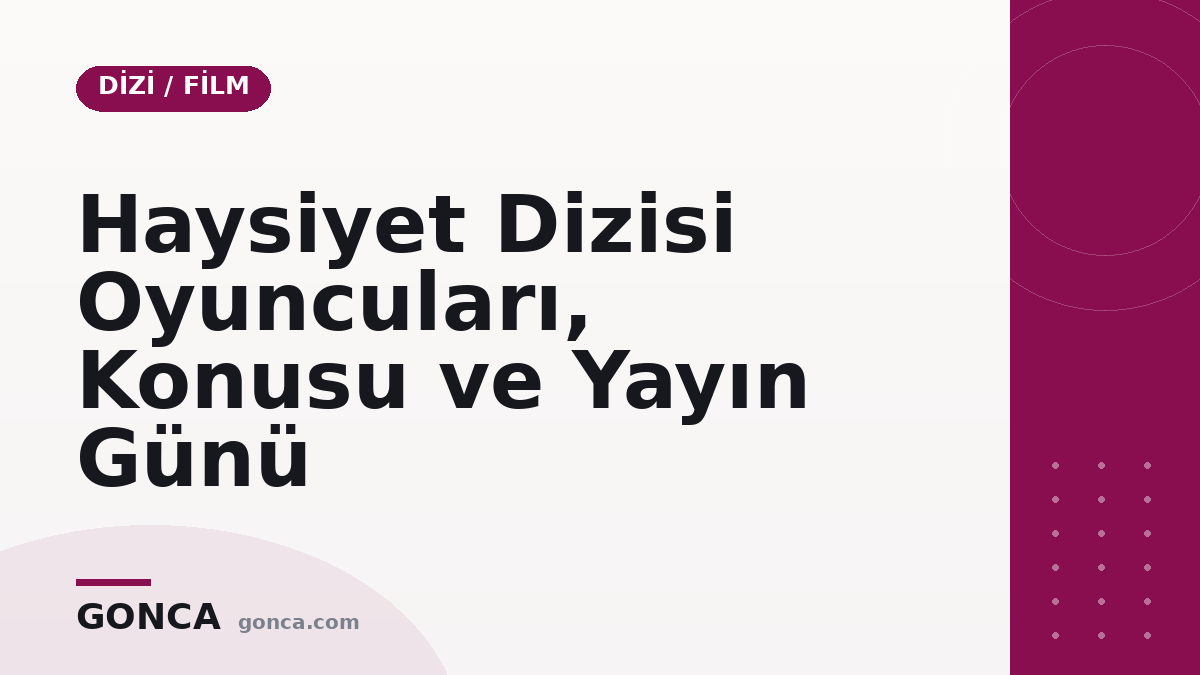 Haysiyet Dizisi Oyuncuları, Konusu ve Yayın Günü