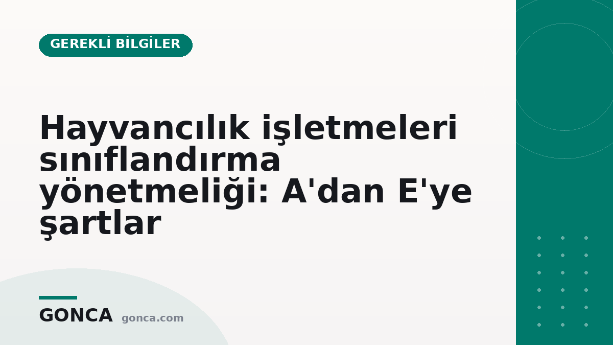 Hayvancılık işletmeleri sınıflandırma yönetmeliği: A'dan E'ye şartlar