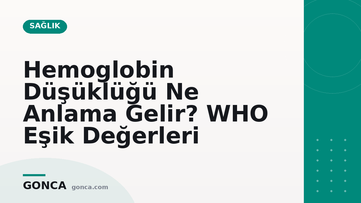 Hemoglobin Düşüklüğü Ne Anlama Gelir? WHO Eşik Değerleri