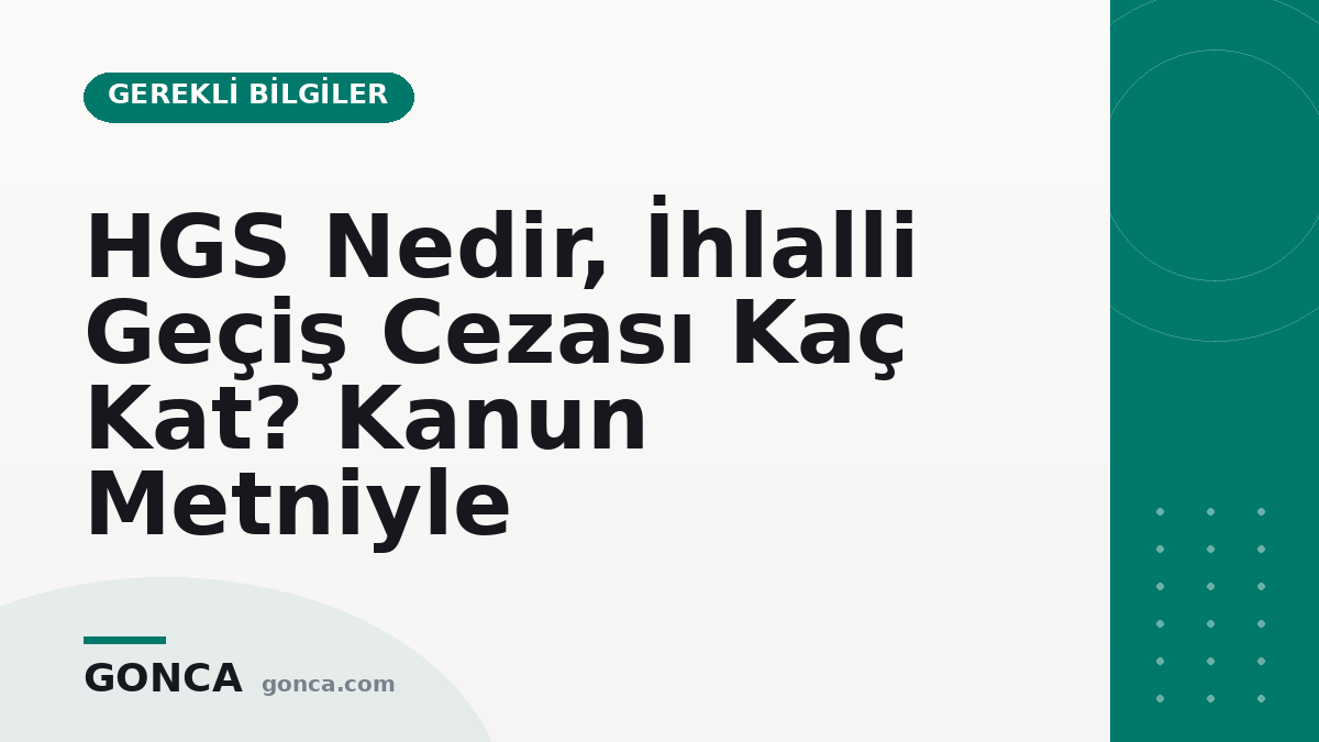 HGS Nedir, İhlalli Geçiş Cezası Kaç Kat? Kanun Metniyle