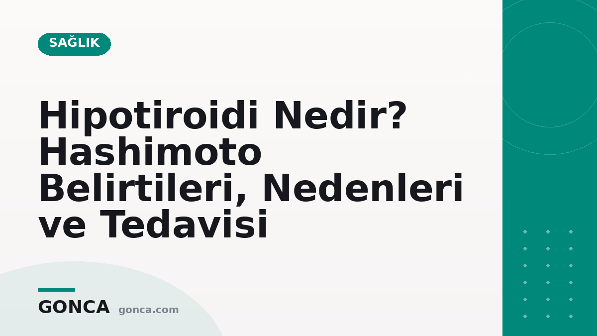 Hipotiroidi Nedir? Hashimoto Belirtileri, Nedenleri ve Tedavisi