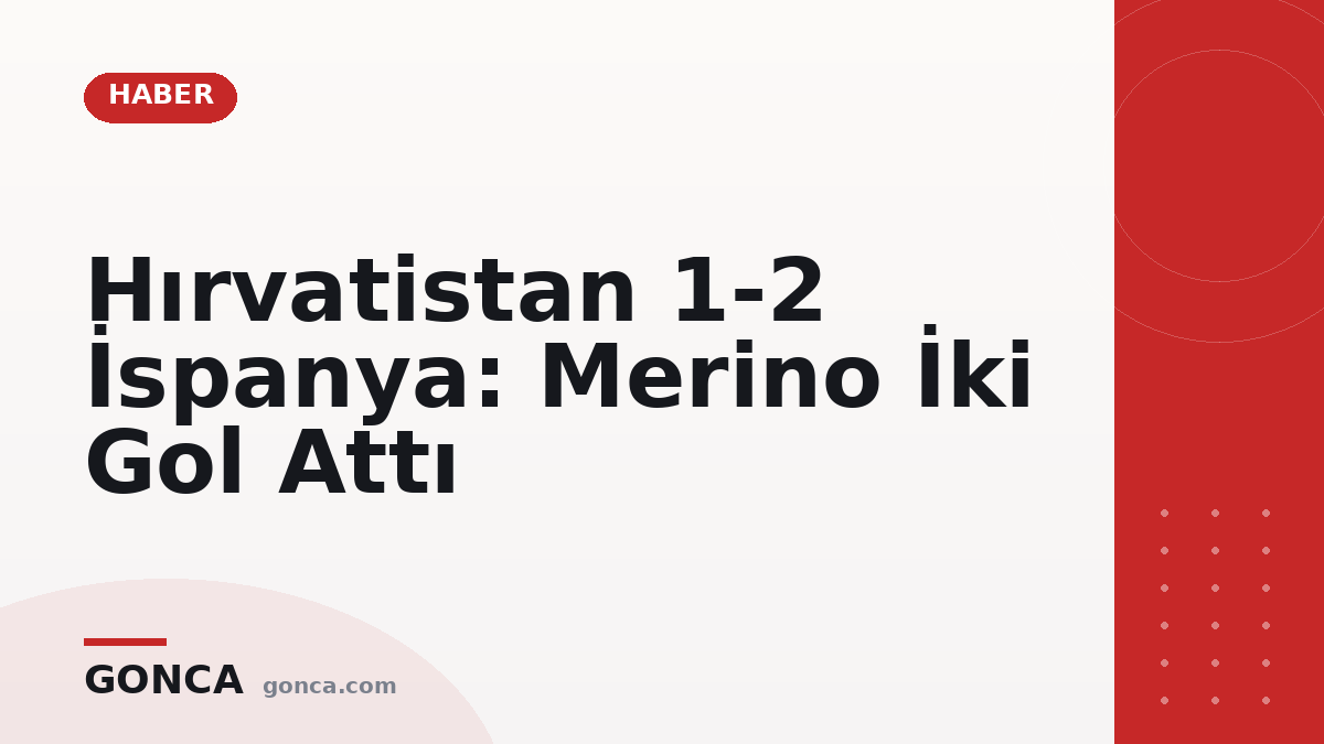 Hırvatistan 1-2 İspanya: Merino İki Gol Attı