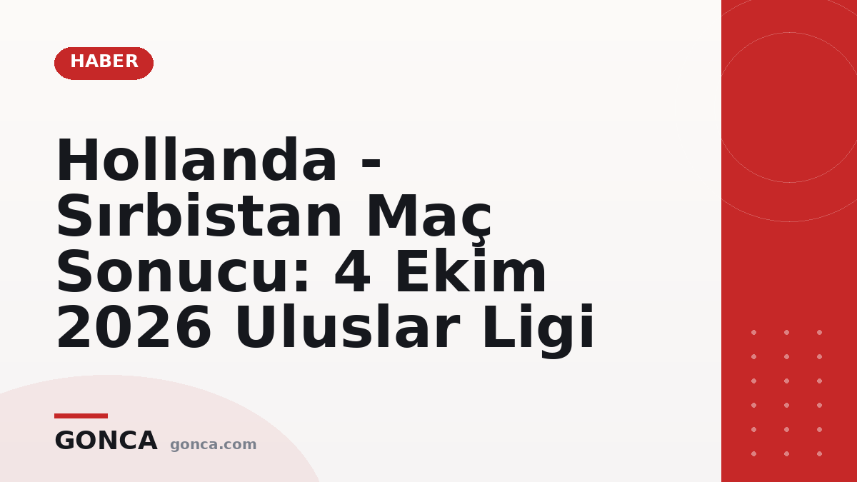 Hollanda - Sırbistan Maç Sonucu: 4 Ekim 2026 Uluslar Ligi
