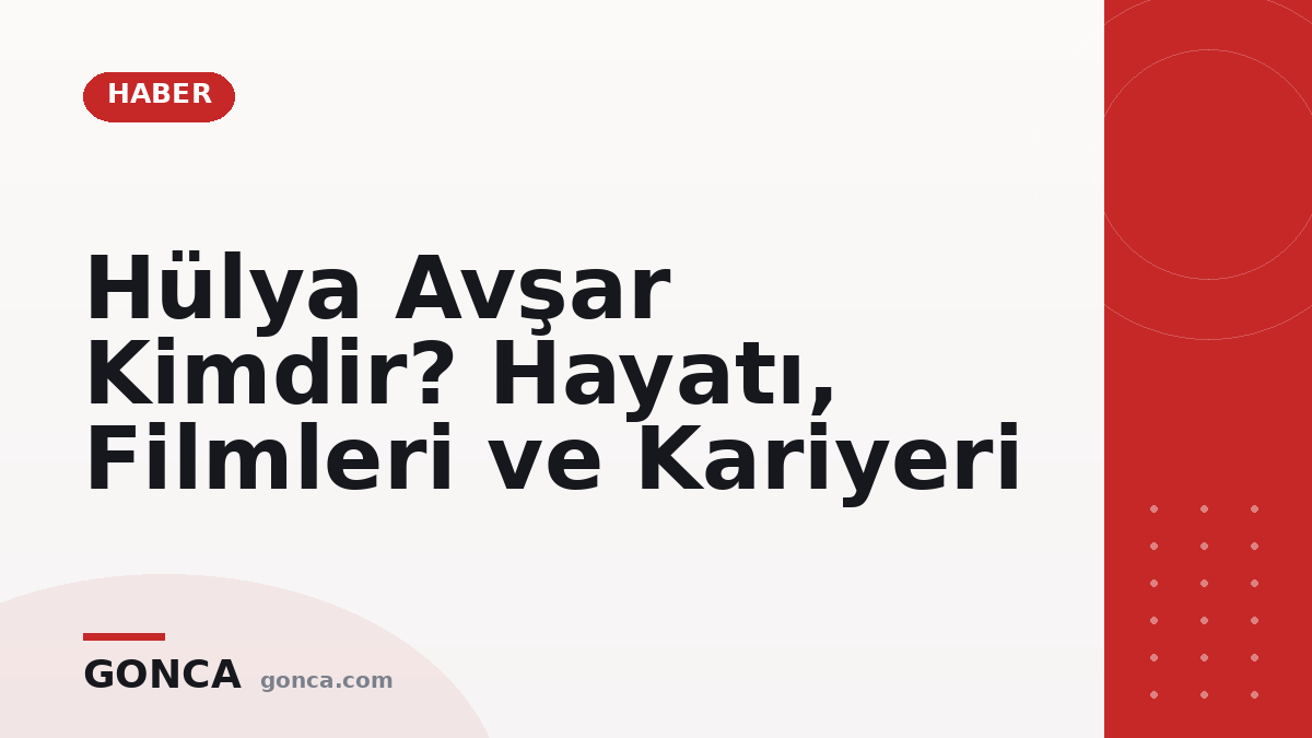 Hülya Avşar Kimdir? Hayatı, Filmleri ve Kariyeri