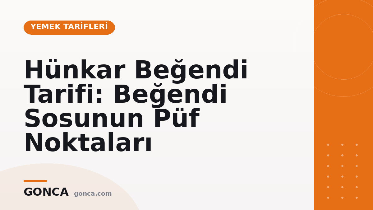 Hünkar Beğendi Tarifi: Beğendi Sosunun Püf Noktaları