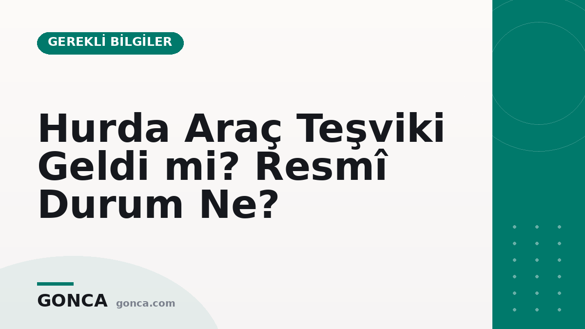 Hurda Araç Teşviki Geldi mi? Resmî Durum Ne?