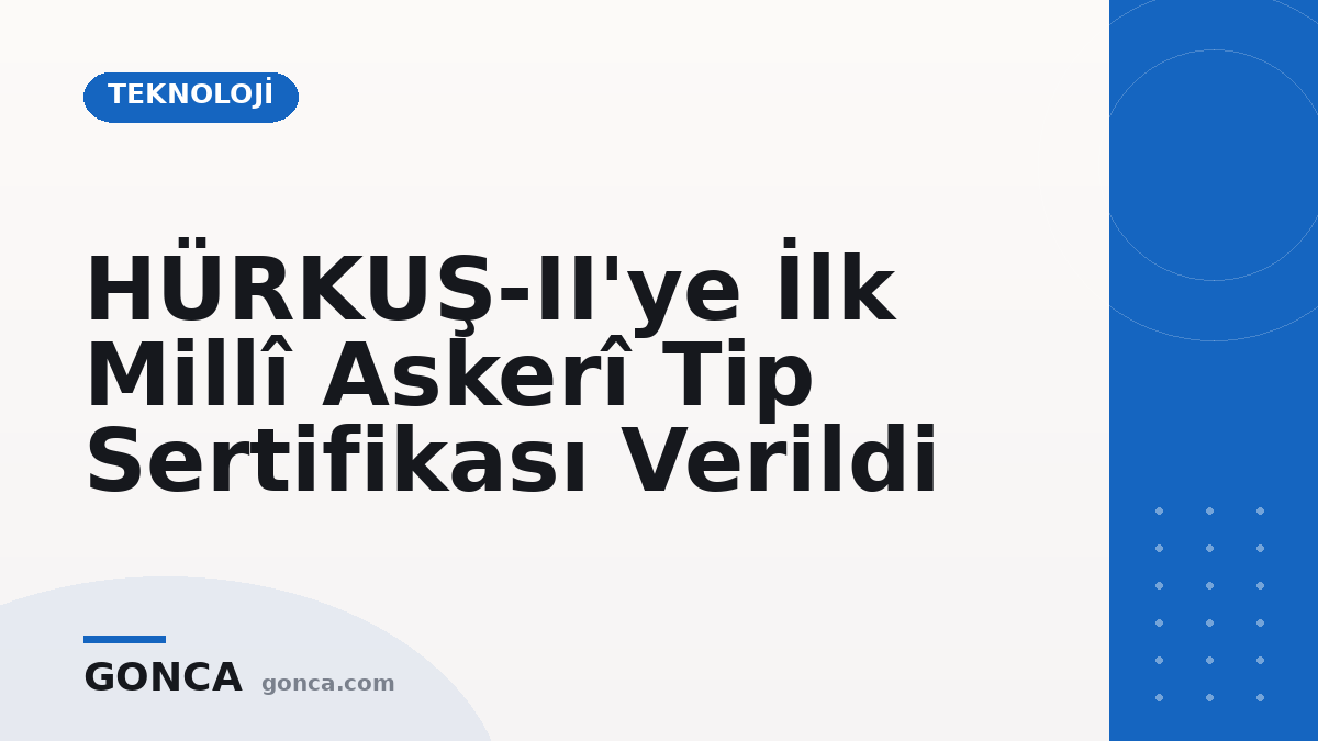 HÜRKUŞ-II'ye İlk Millî Askerî Tip Sertifikası Verildi