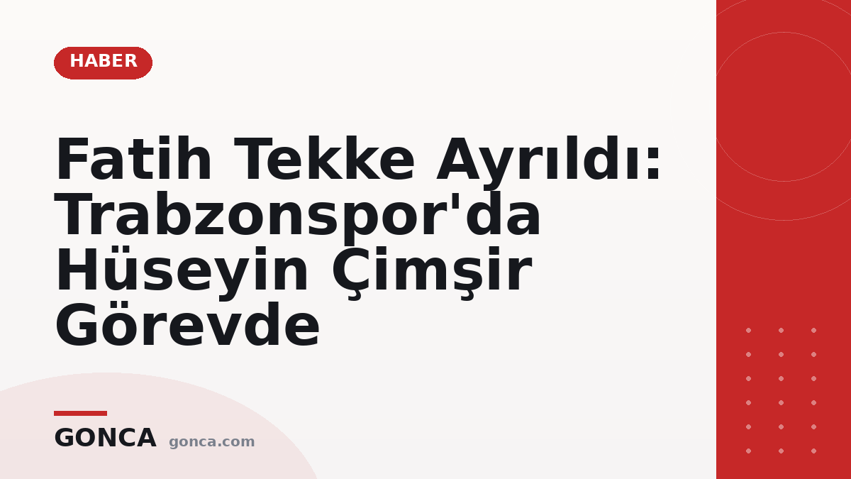 Fatih Tekke Ayrıldı: Trabzonspor'da Hüseyin Çimşir Görevde