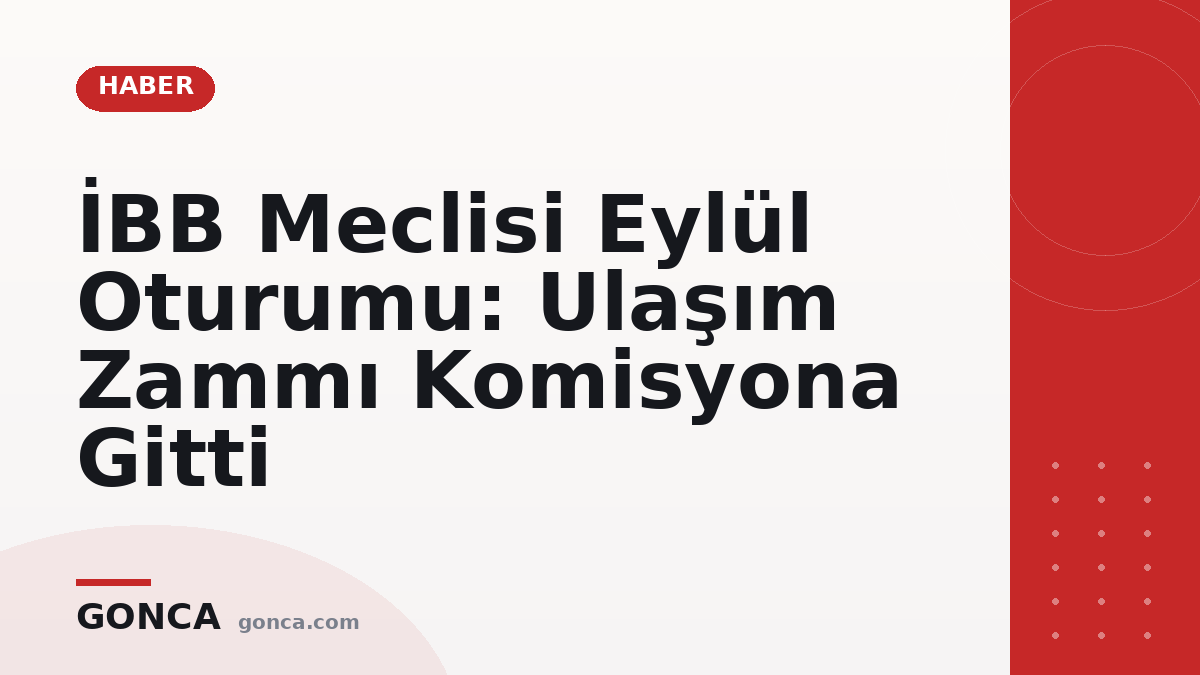 İBB Meclisi Eylül Oturumu: Ulaşım Zammı Komisyona Gitti