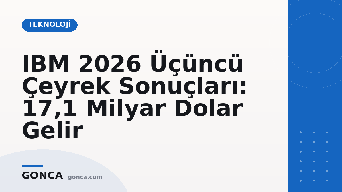 IBM 2026 Üçüncü Çeyrek Sonuçları: 17,1 Milyar Dolar Gelir