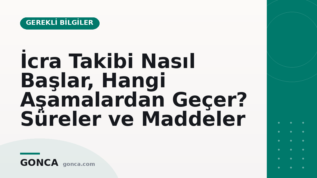 İcra Takibi Nasıl Başlar, Hangi Aşamalardan Geçer? Süreler ve Maddeler