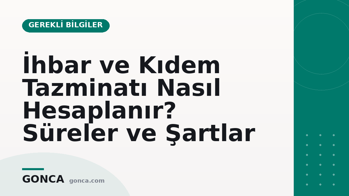 İhbar ve Kıdem Tazminatı Nasıl Hesaplanır? Süreler ve Şartlar
