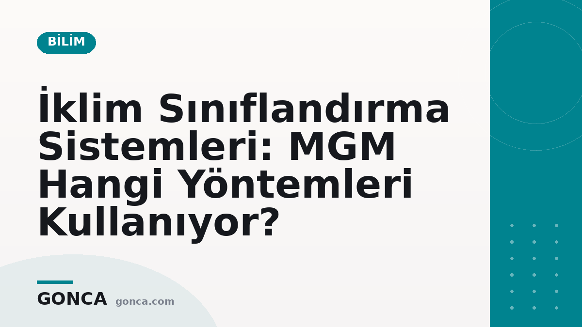 İklim Sınıflandırma Sistemleri: MGM Hangi Yöntemleri Kullanıyor?
