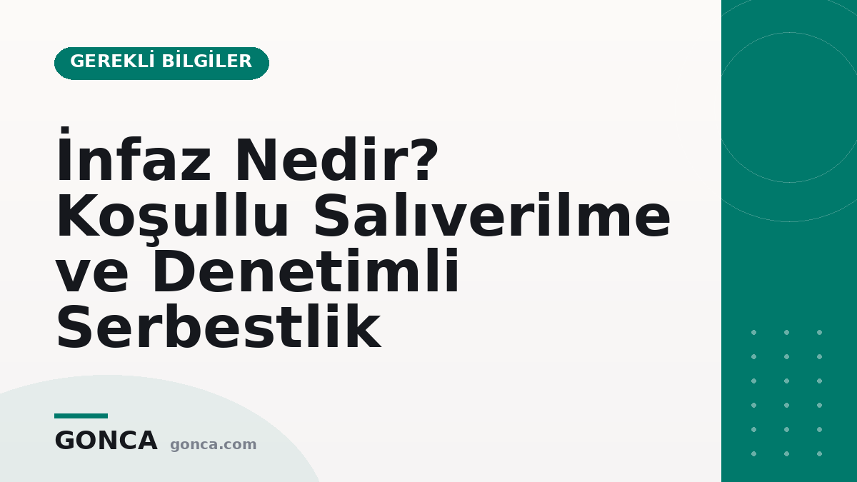 İnfaz Nedir? Koşullu Salıverilme ve Denetimli Serbestlik