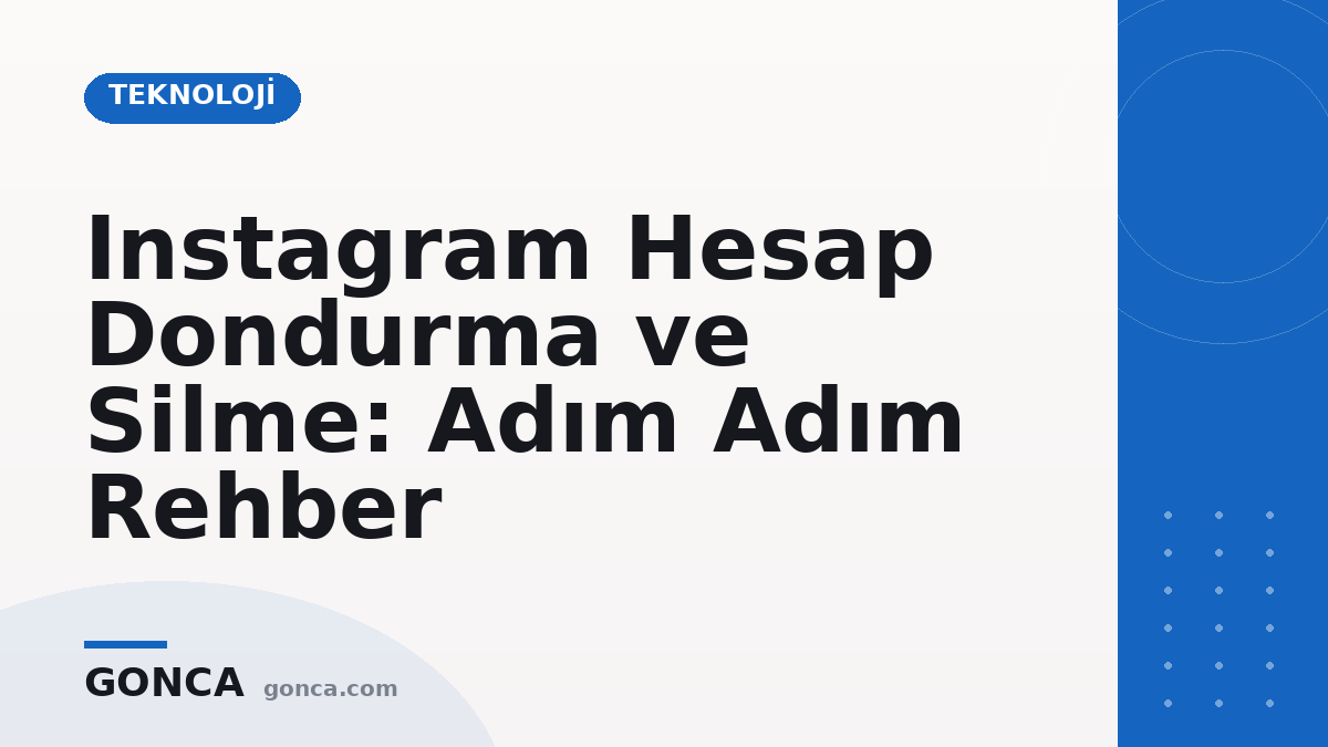 Instagram Hesap Dondurma ve Silme: Adım Adım Rehber