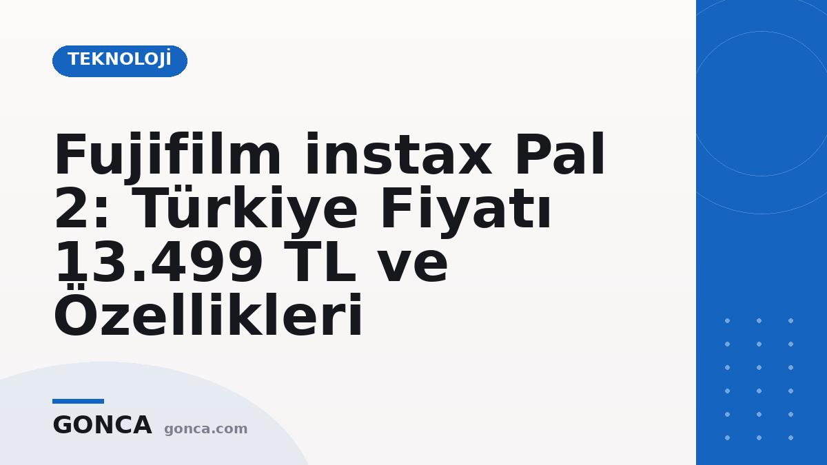 Fujifilm instax Pal 2: Türkiye Fiyatı 13.499 TL ve Özellikleri