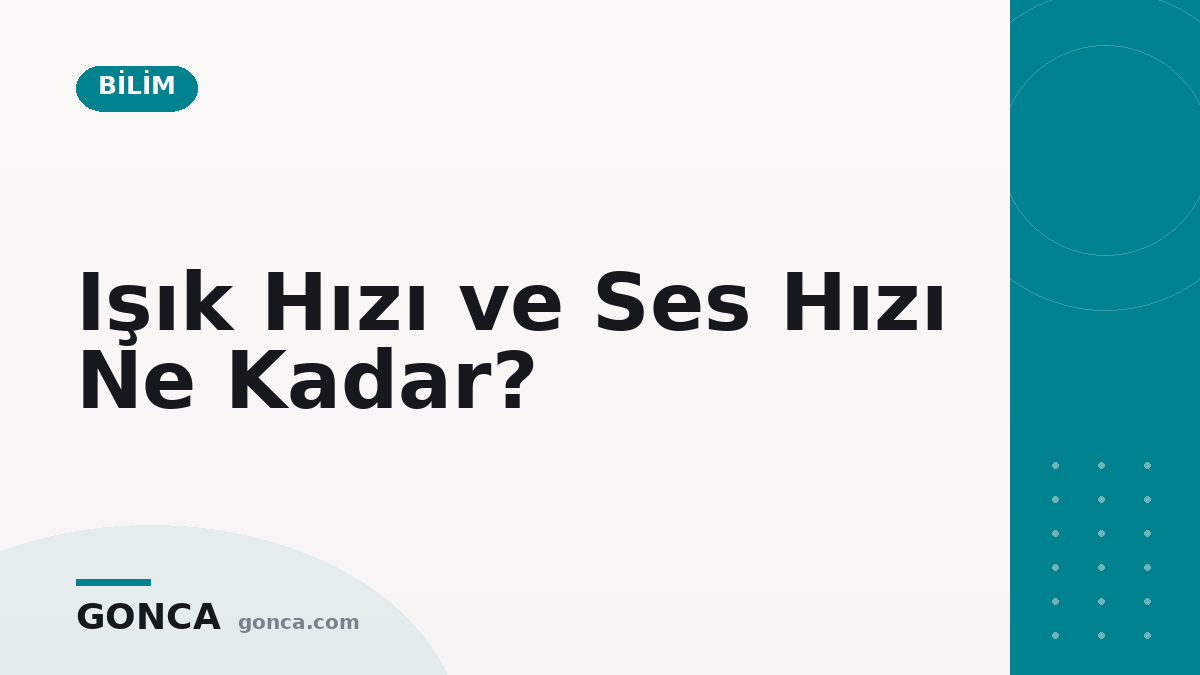 Işık Hızı ve Ses Hızı Ne Kadar?