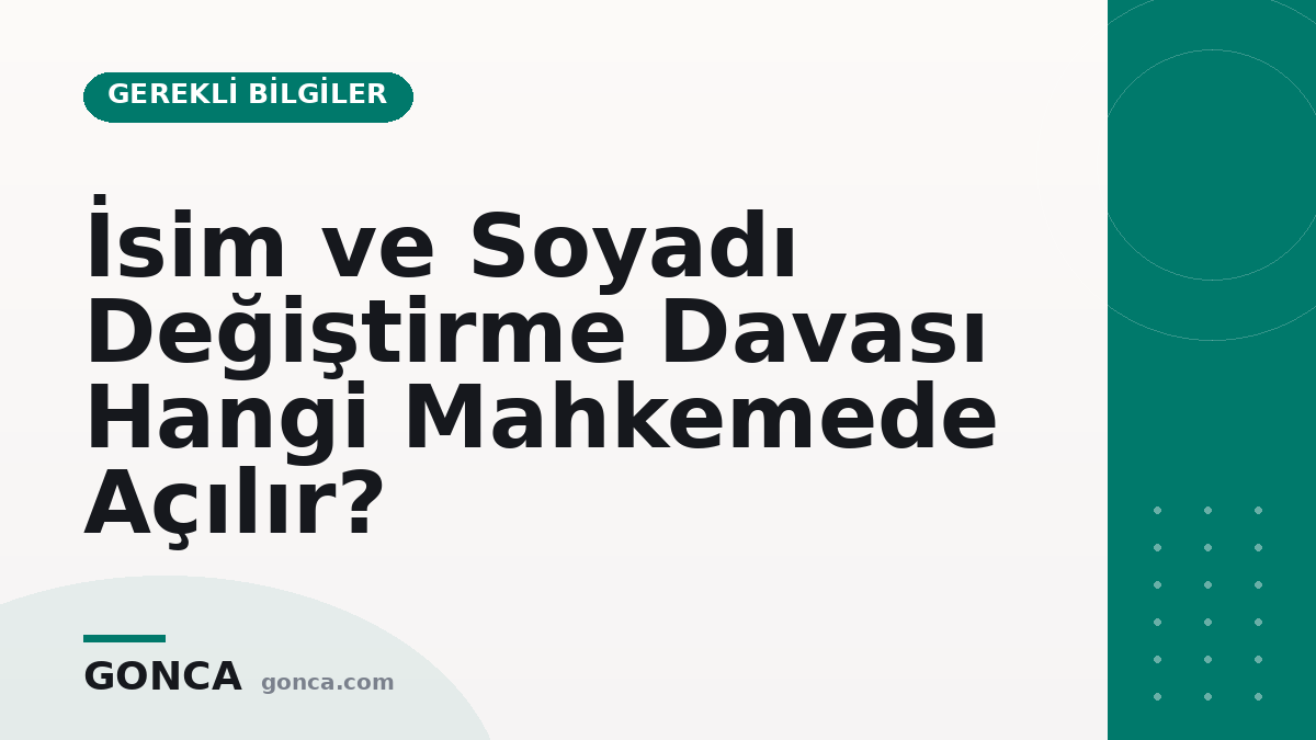 İsim ve Soyadı Değiştirme Davası Hangi Mahkemede Açılır?