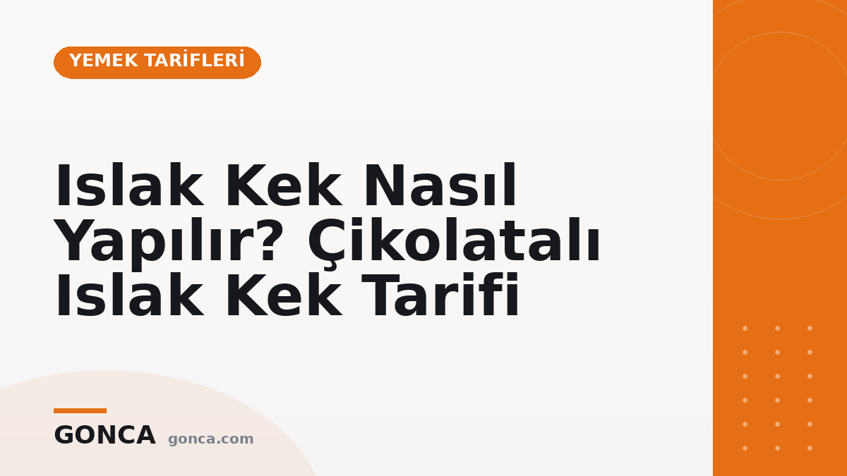 Islak Kek Nasıl Yapılır? Çikolatalı Islak Kek Tarifi