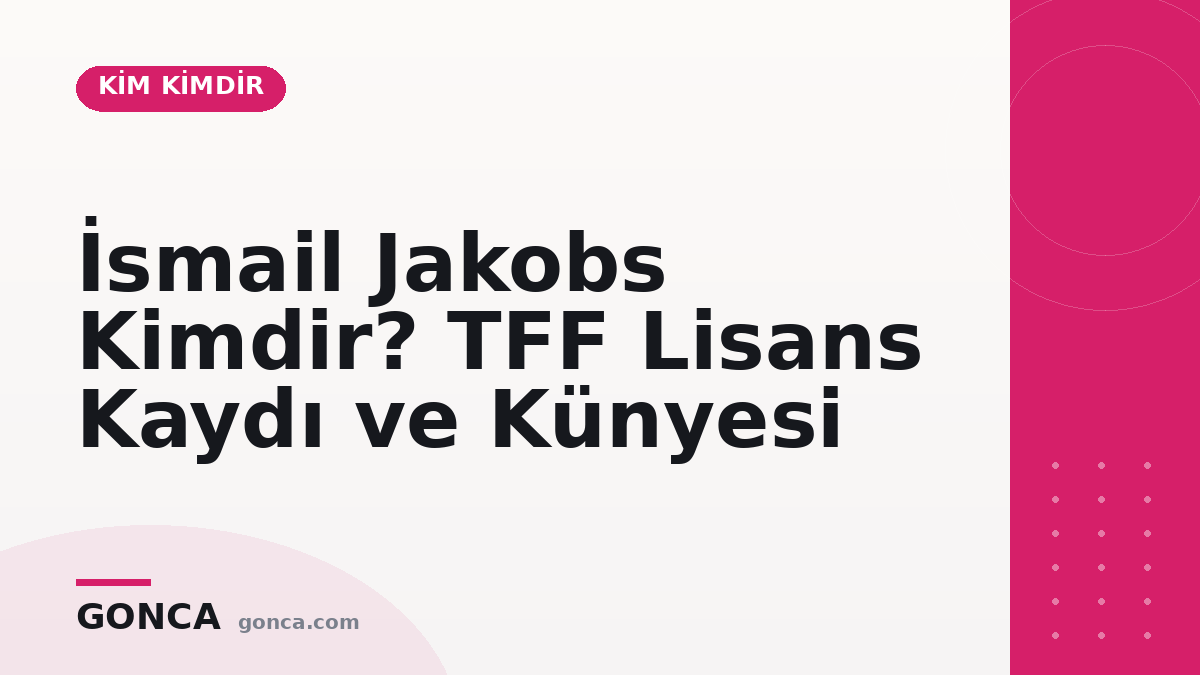 İsmail Jakobs Kimdir? Lisans ve Sözleşme Kaydı