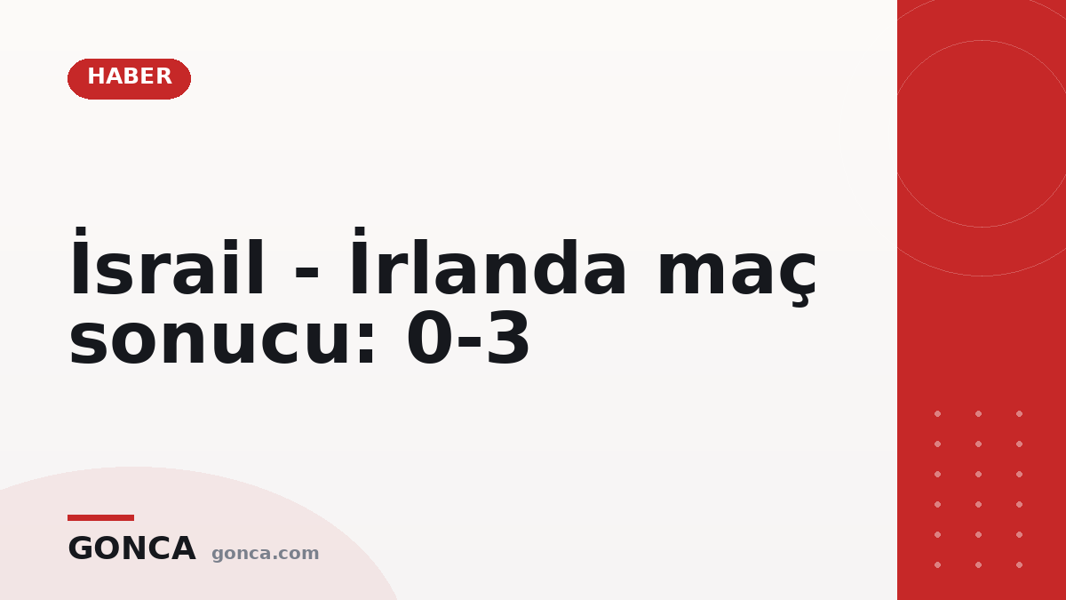 İsrail - İrlanda maç sonucu: 0-3