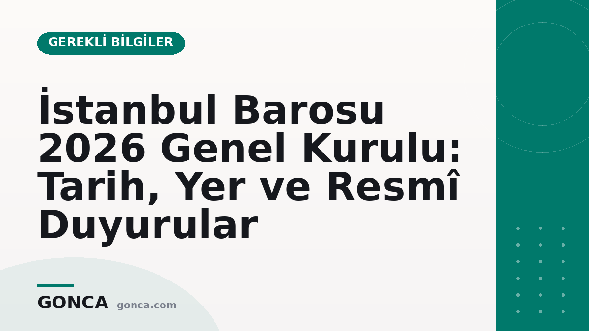 İstanbul Barosu 2026 Genel Kurulu: Tarih, Adaylar ve Sonuç Durumu