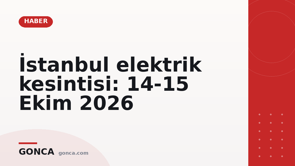 İstanbul elektrik kesintisi: 14-15 Ekim 2026