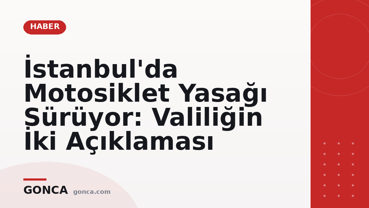 İstanbul'da Motosiklet Yasağı Sürüyor: Valiliğin İki Açıklaması