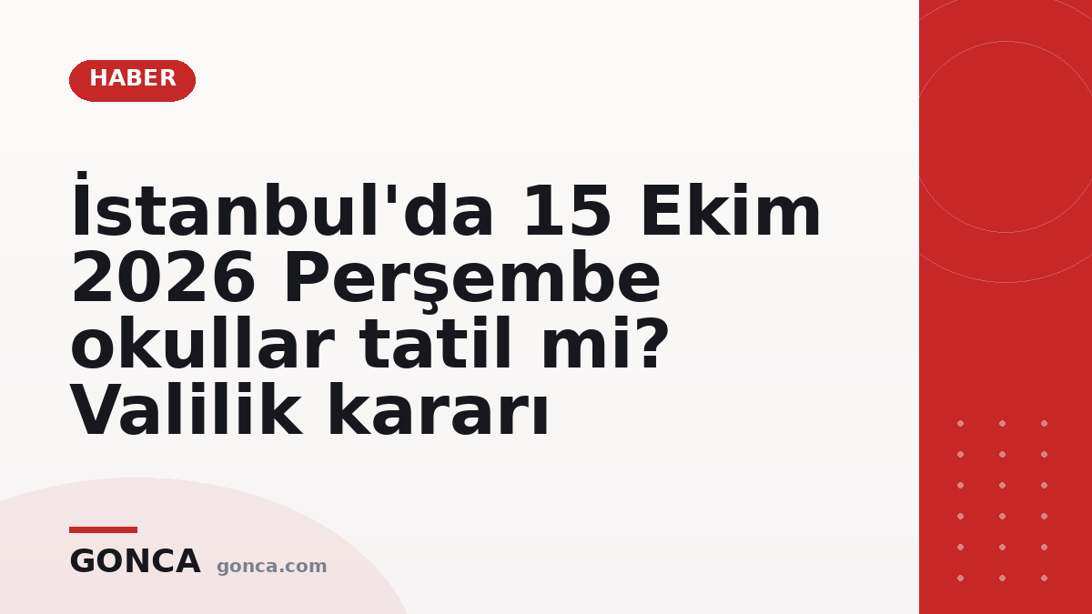 İstanbul'da 15 Ekim 2026 Perşembe okullar tatil mi? Valilik kararı