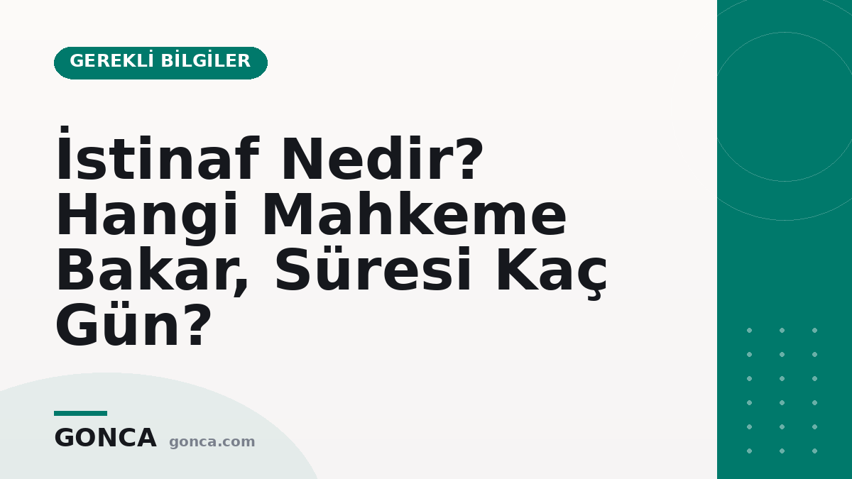 İstinaf Nedir? Hangi Mahkeme Bakar, Süresi Kaç Gün?