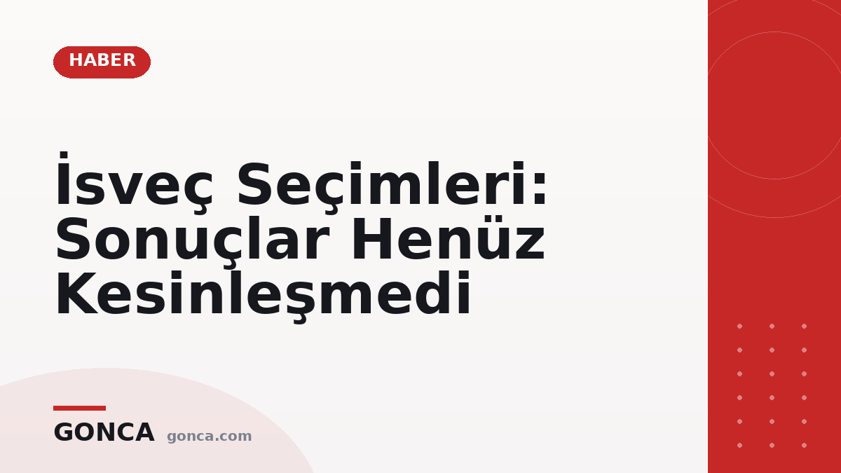 İsveç Seçimleri: Sonuçlar Henüz Kesinleşmedi