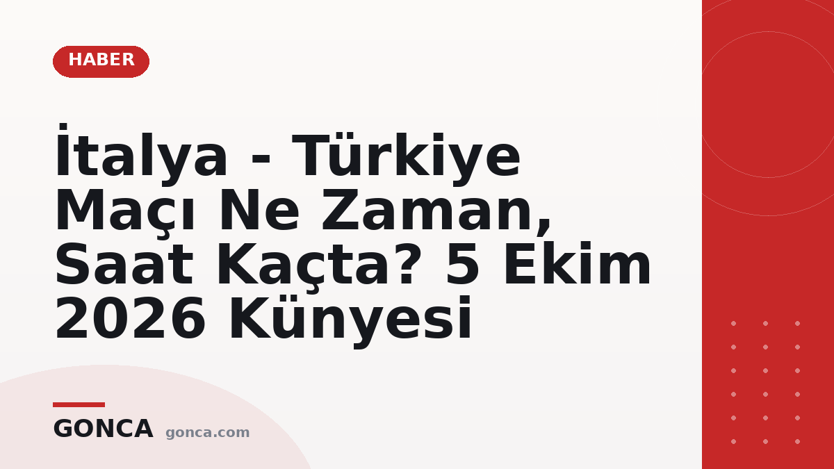 İtalya - Türkiye Maçı Ne Zaman, Saat Kaçta? 5 Ekim 2026 Künyesi