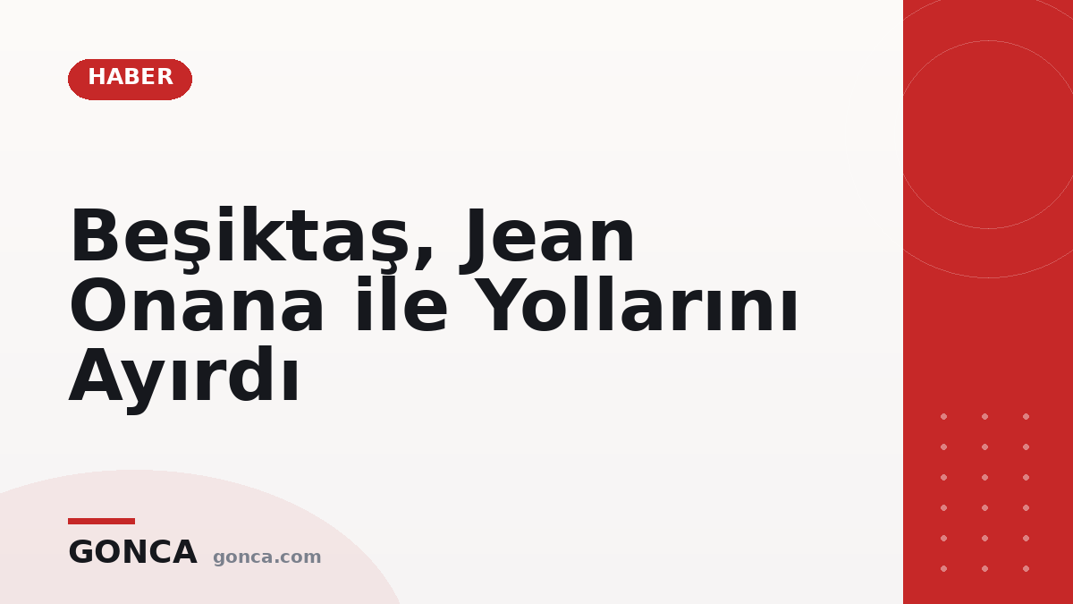 Beşiktaş, Jean Onana ile Yollarını Ayırdı