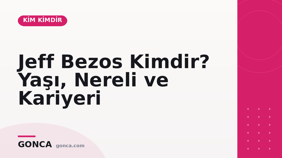 Jeff Bezos Kimdir? Yaşı, Nereli ve Kariyeri