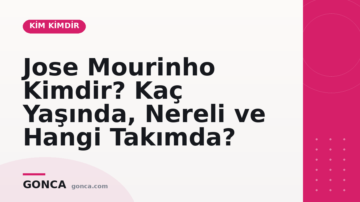 Jose Mourinho Kimdir? Kaç Yaşında, Nereli ve Hangi Takımda?
