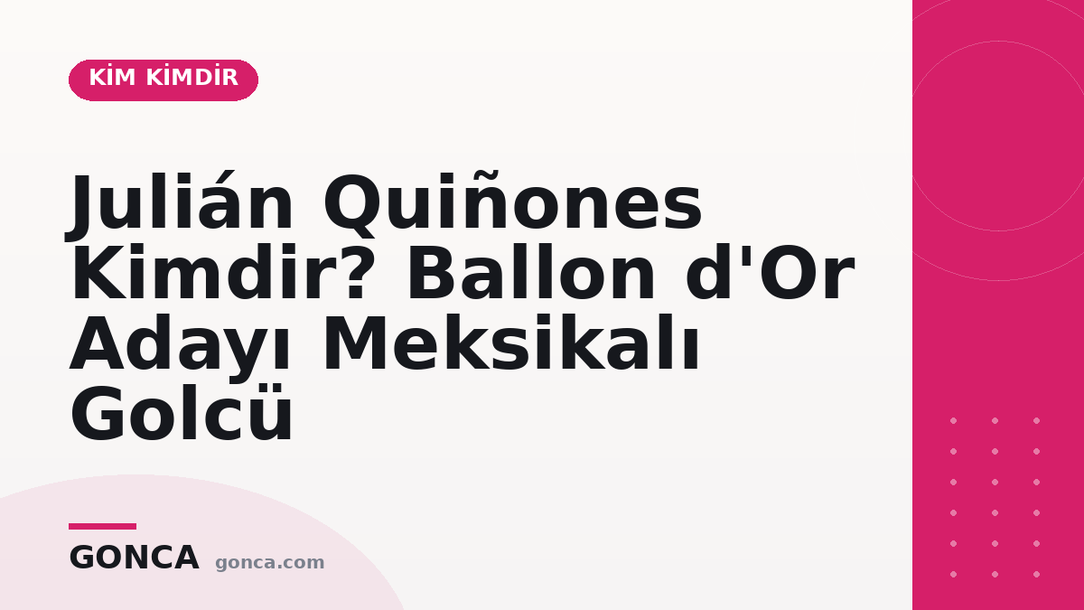 Julián Quiñones Kimdir? Ballon d'Or Adayı Meksikalı Golcü