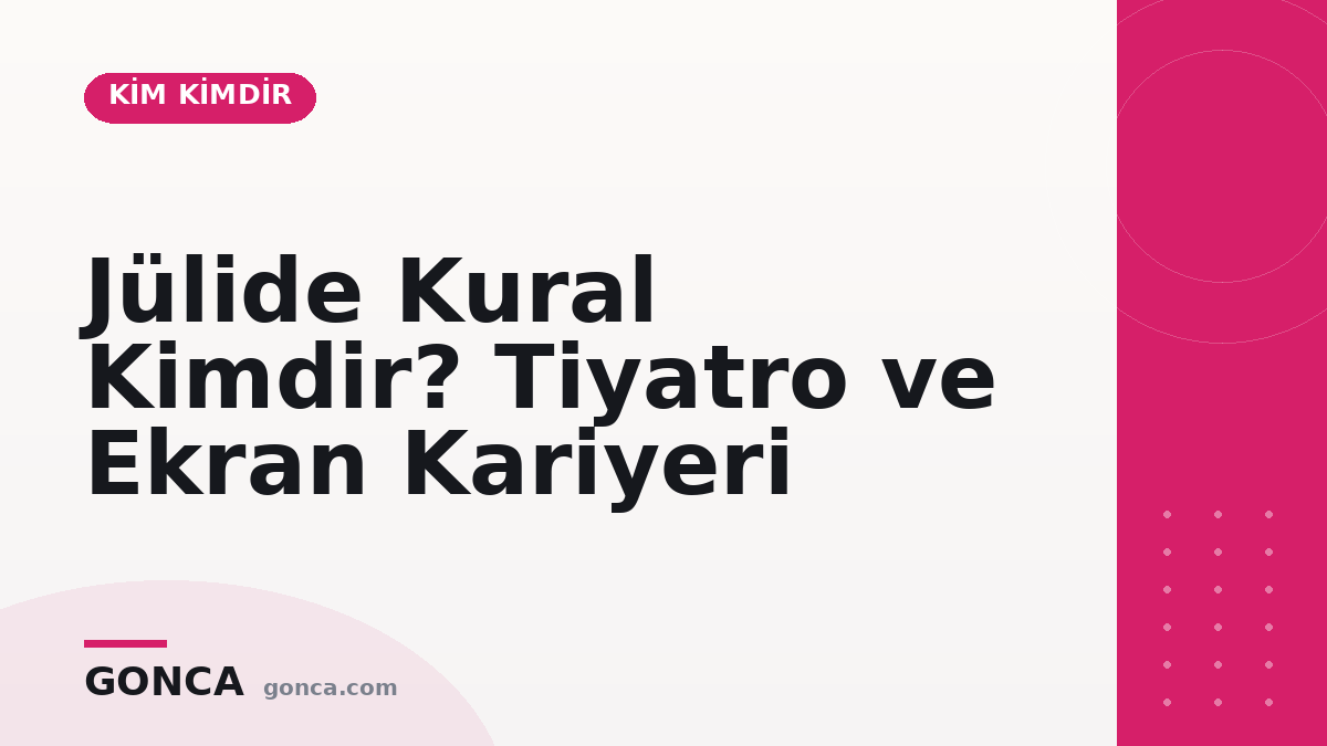 Jülide Kural Kimdir? Tiyatro ve Ekran Kariyeri