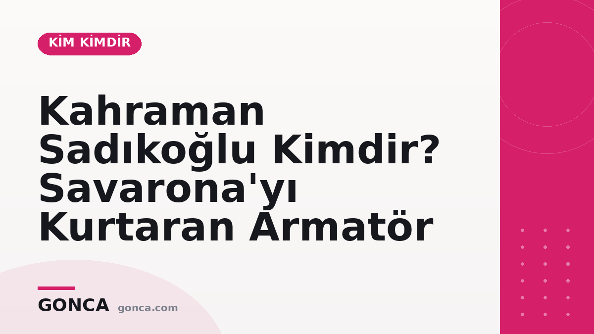 Kahraman Sadıkoğlu Kimdir? Savarona'yı Kurtaran Armatör