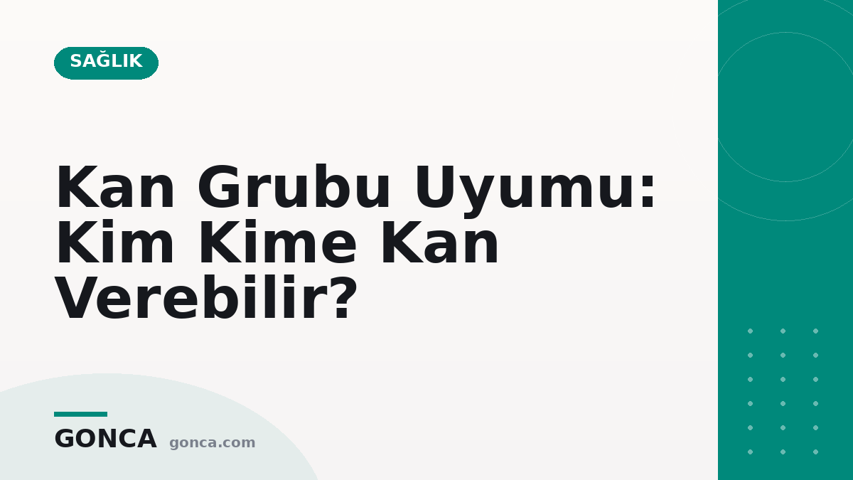 Kan Grubu Uyumu: Kim Kime Kan Verebilir?