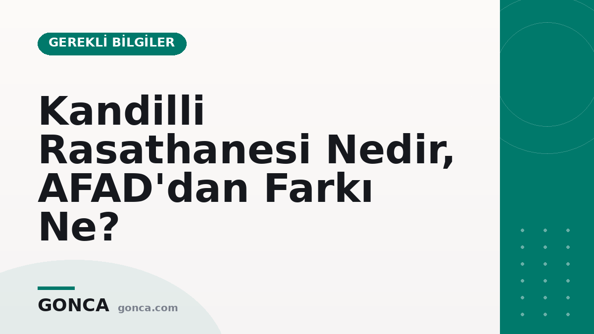 Kandilli Rasathanesi Nedir, AFAD'dan Farkı Ne?