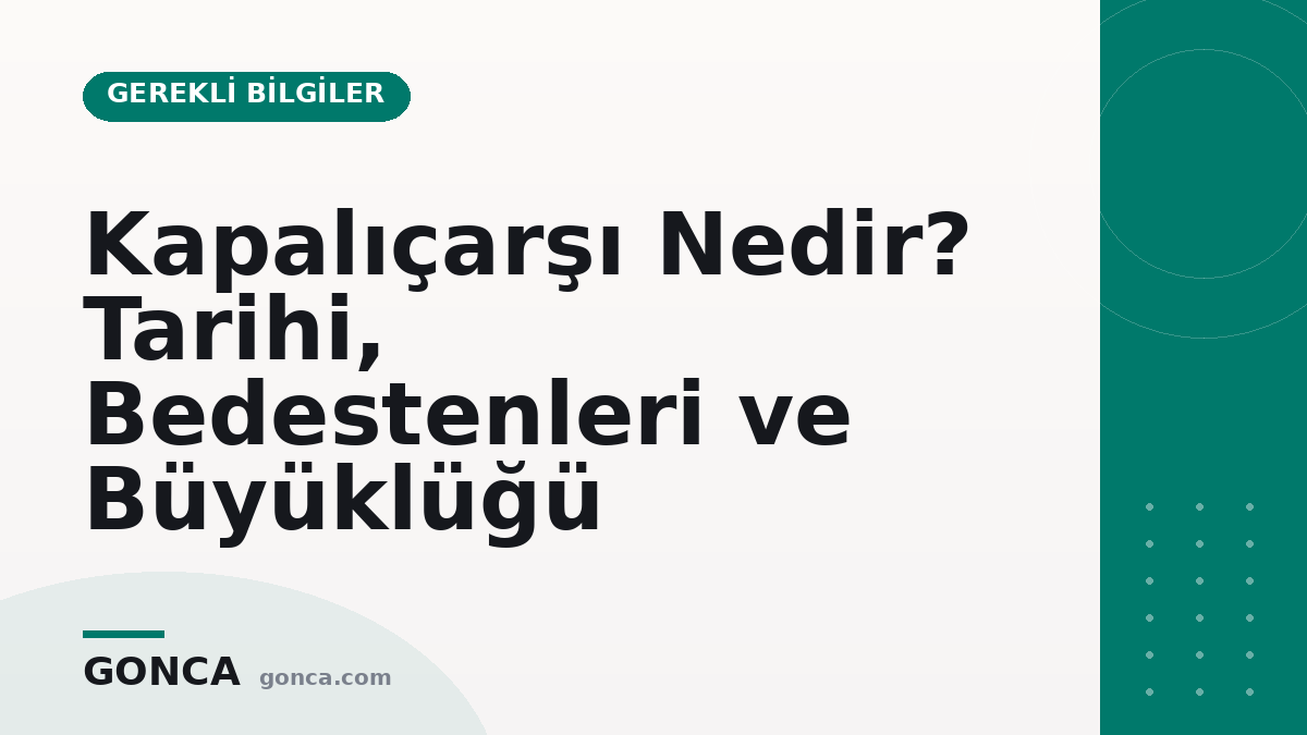Kapalıçarşı Nedir? Tarihi, Bedestenleri ve Büyüklüğü