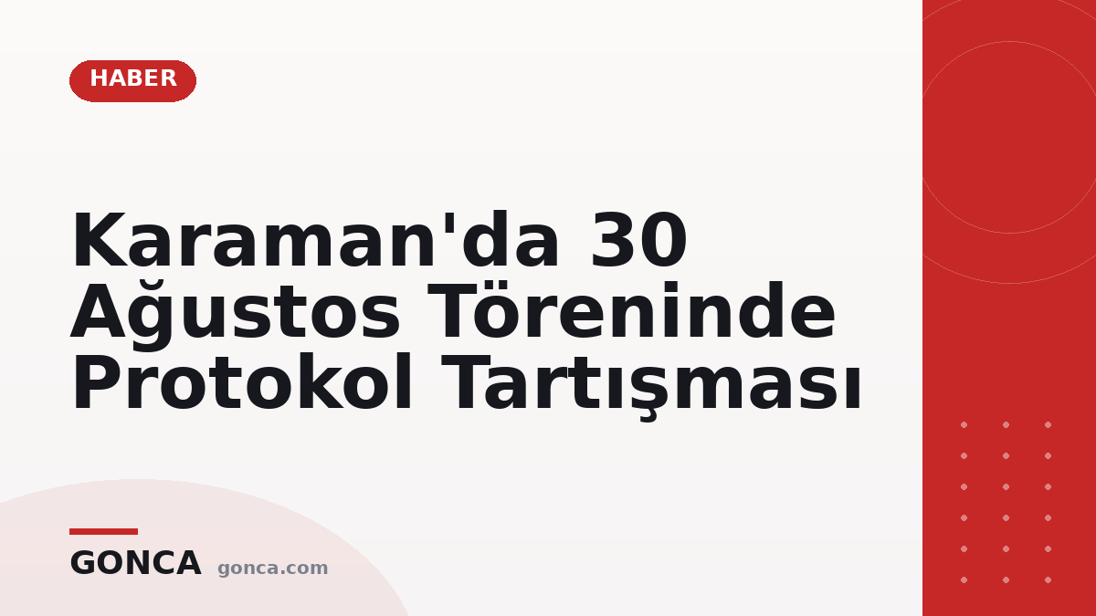 Karaman'da 30 Ağustos Töreninde Protokol Tartışması