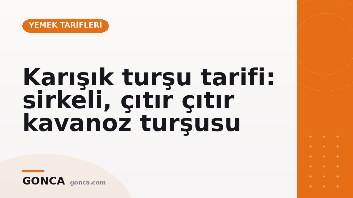 Karışık turşu tarifi: sirkeli, çıtır çıtır kavanoz turşusu