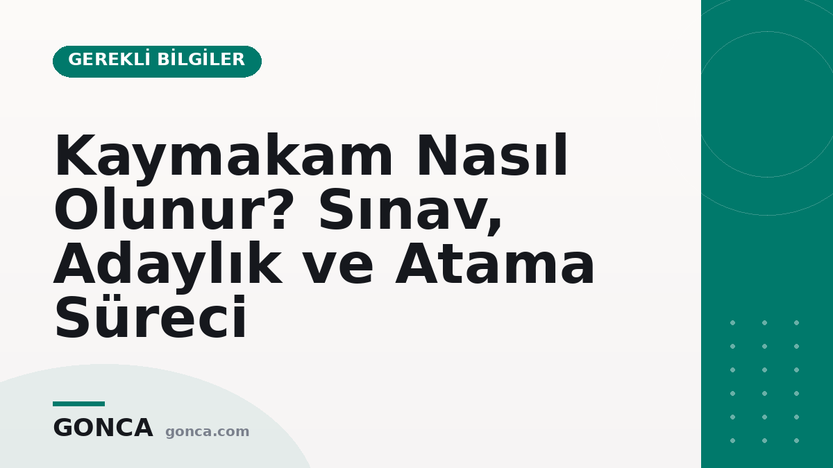 Kaymakam Nasıl Olunur? Sınav, Adaylık ve Atama Süreci