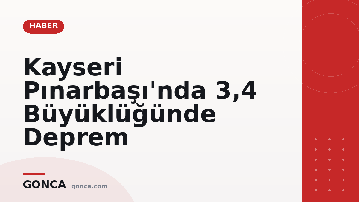 Kayseri Pınarbaşı'nda 3,4 Büyüklüğünde Deprem