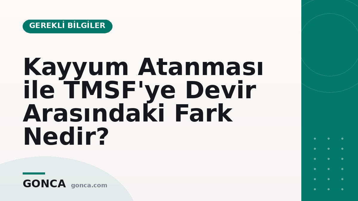 Kayyum Atanması ile TMSF'ye Devir Arasındaki Fark Nedir?
