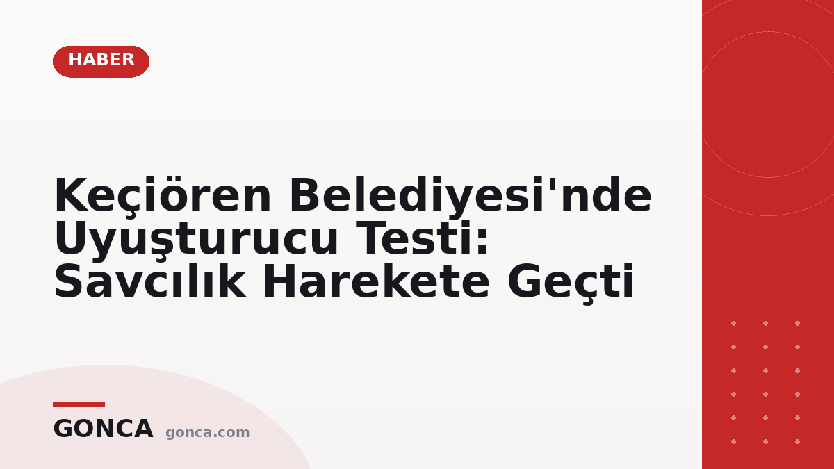 Keçiören Belediyesi'nde Uyuşturucu Testi: Savcılık Harekete Geçti
