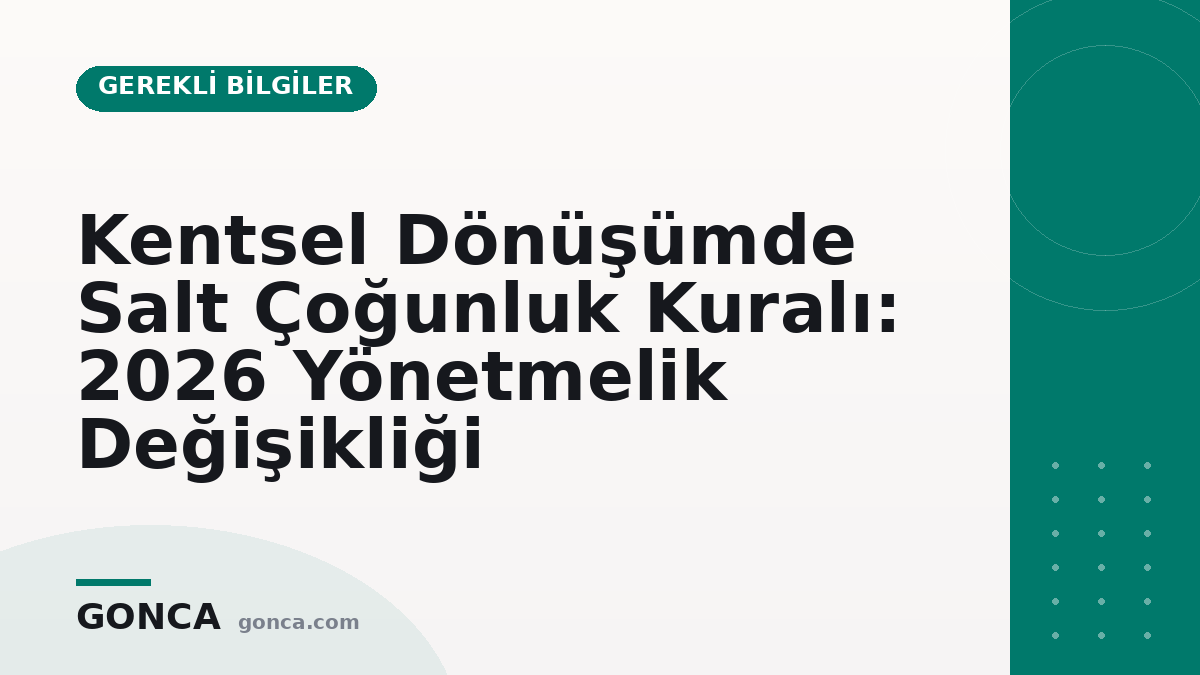 Kentsel Dönüşümde Salt Çoğunluk Kuralı: 2026 Yönetmelik Değişikliği