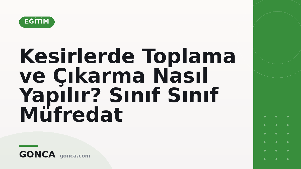 Kesirlerde Toplama ve Çıkarma Nasıl Yapılır? Sınıf Sınıf Müfredat